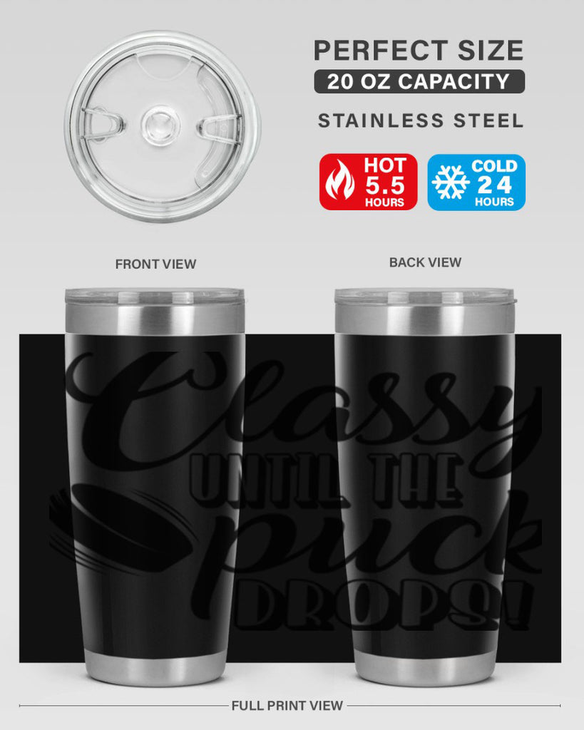 Classy until puck the puck drops 1377#- hockey- Tumbler