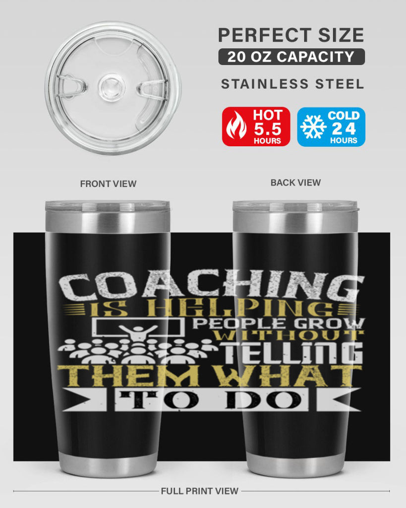 Coaching is helping people grow without telling them what to do Style 46#- coaching- tumbler