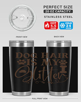 Dog Hair Is My Glitter Style 100#- dog- Tumbler