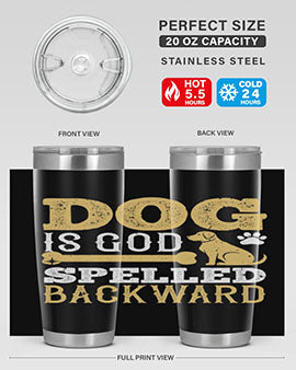 Dog is God spelled backward Style 129#- dog- Tumbler