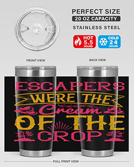 Escapers were the cream of the crop Style 49#- dog- Tumbler