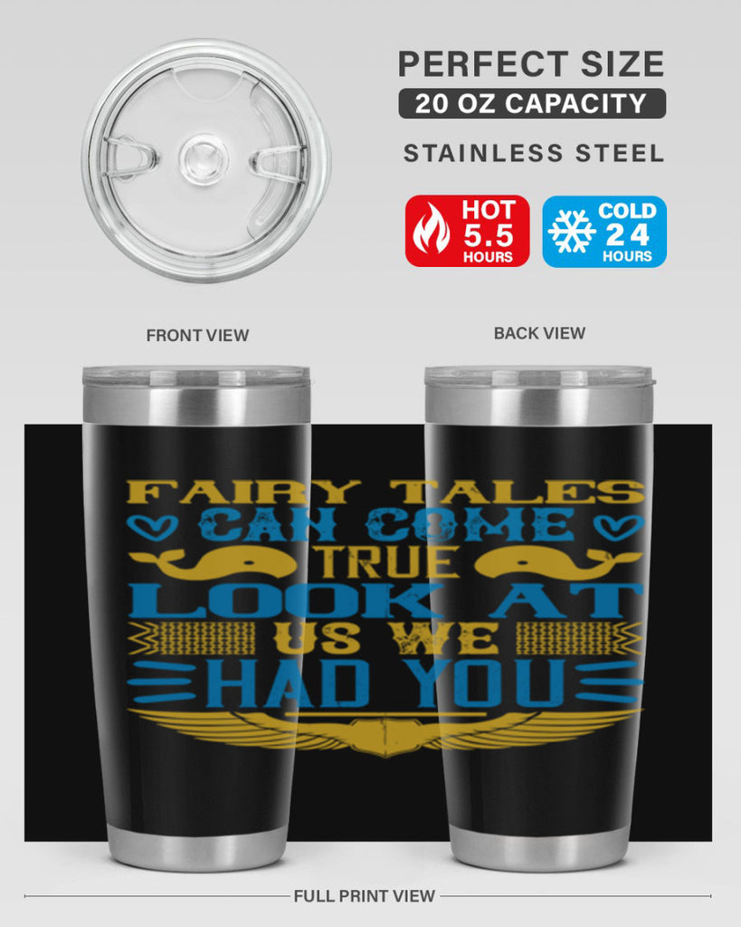 Fairy tales can come true Look at us we had you Style 124#- baby- tumbler