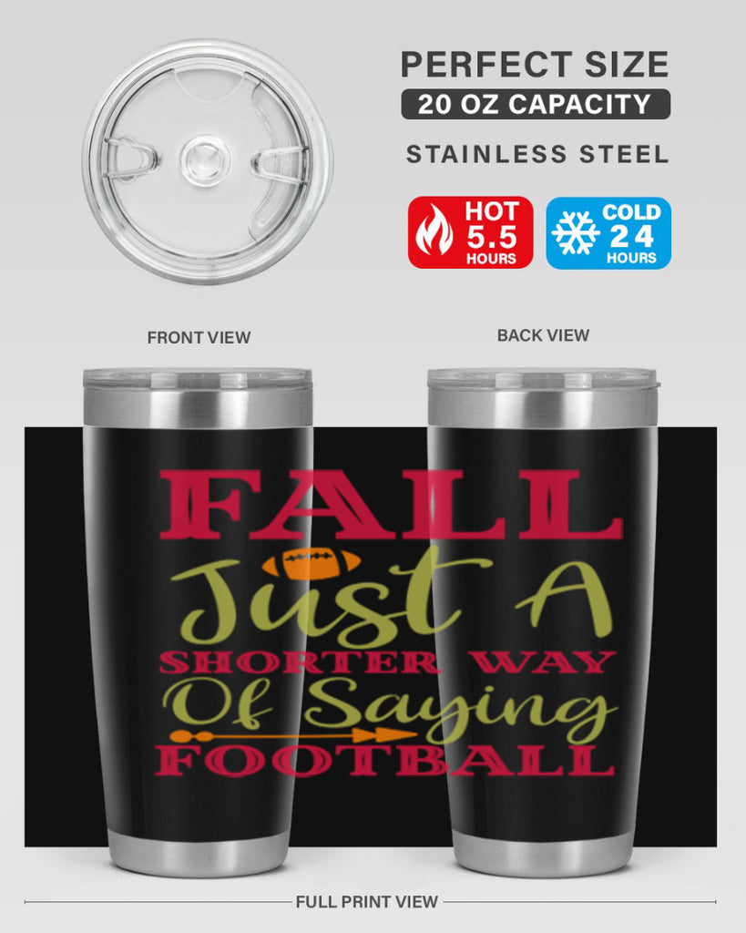 Fall Is Just A Shorter Way Of Saying Football 116#- fall- Tumbler