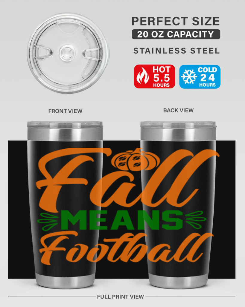 Fall Means Football 122#- fall- Tumbler
