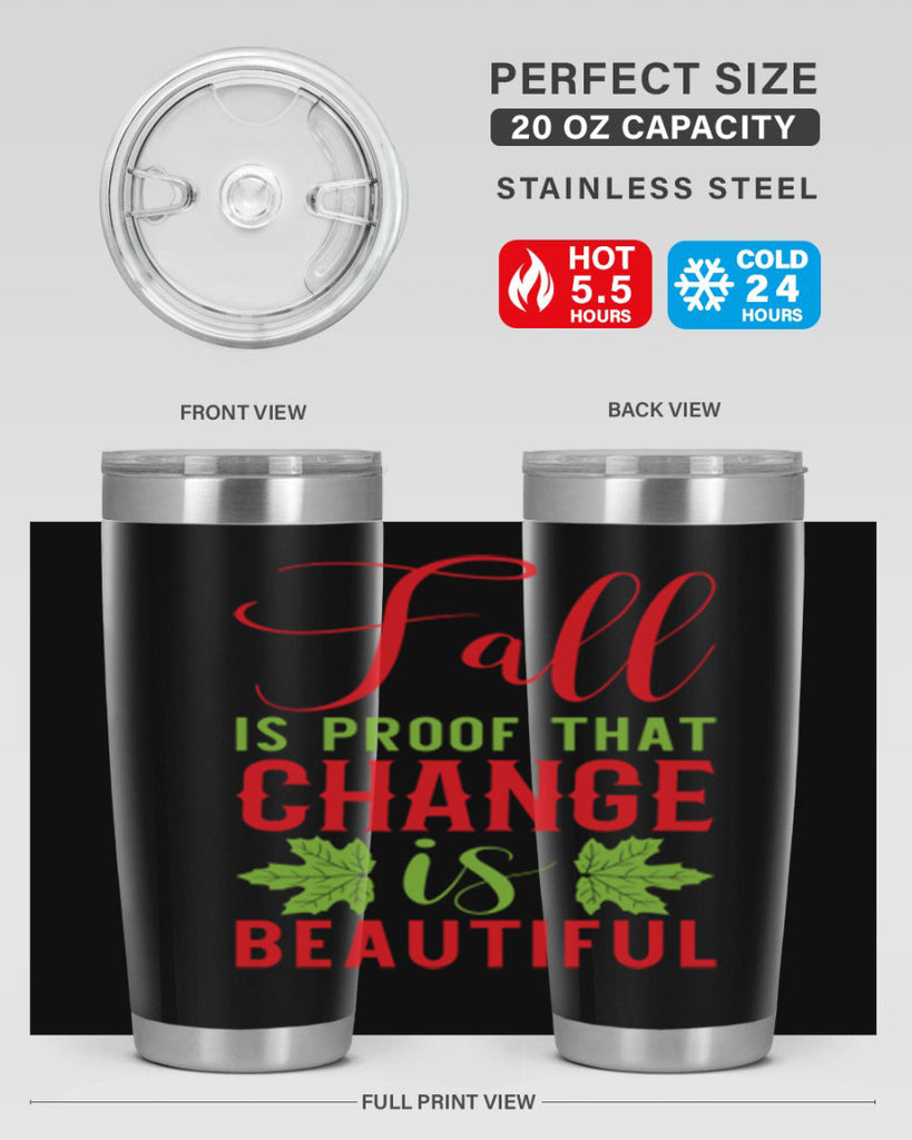 Fall is Proof That Change is Beautiful 121#- fall- Tumbler