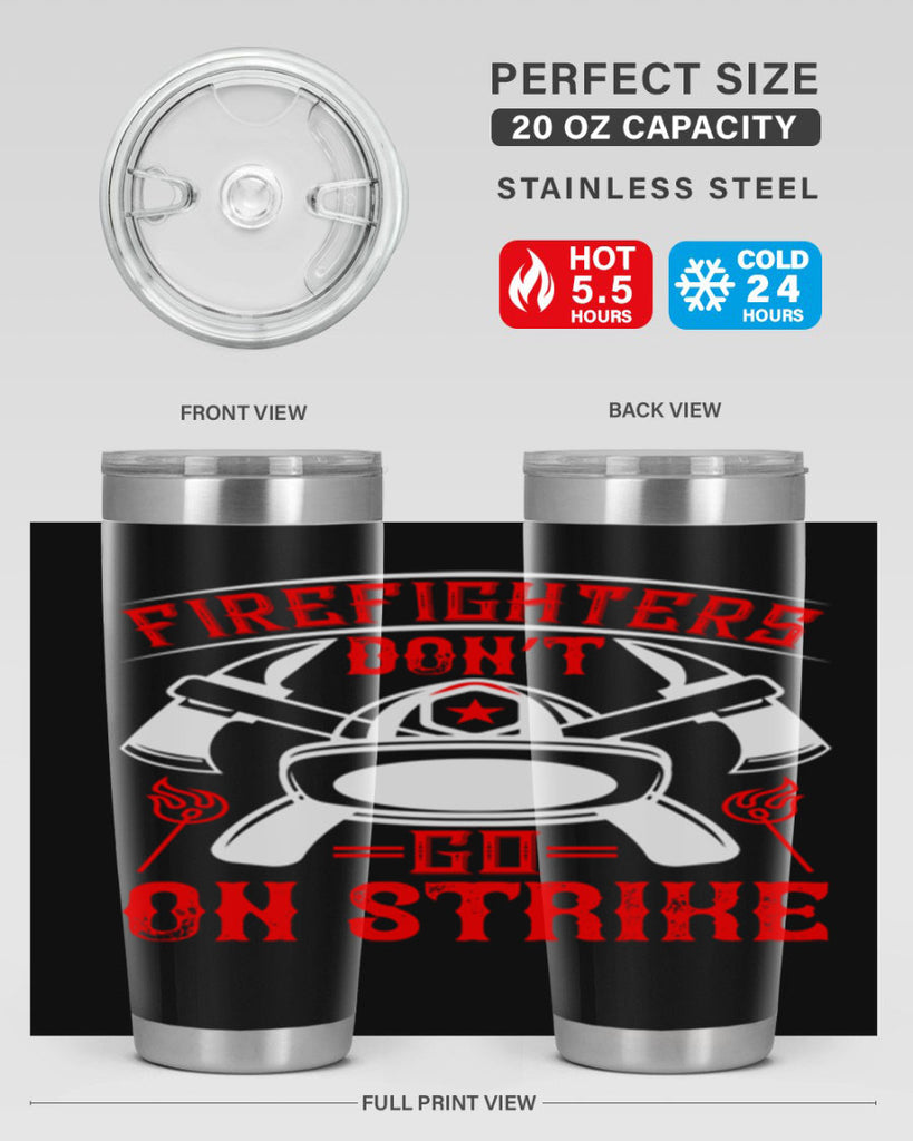 Firefighters don’t go on strike Style 73#- fire fighter- tumbler
