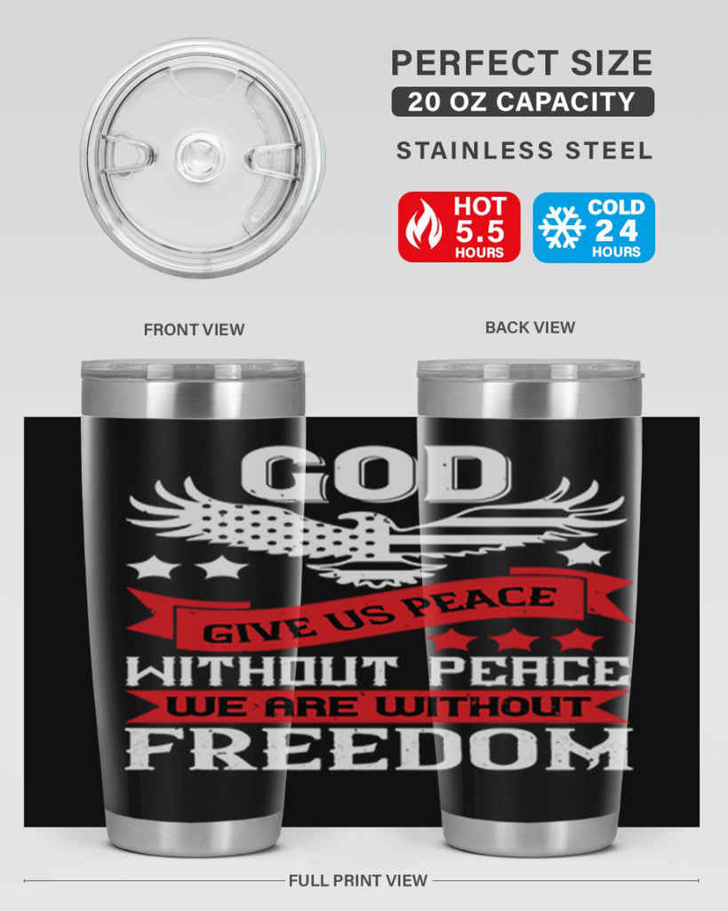 God give us peace without peace we are without freedom Style 95#- Fourt Of July- Tumbler