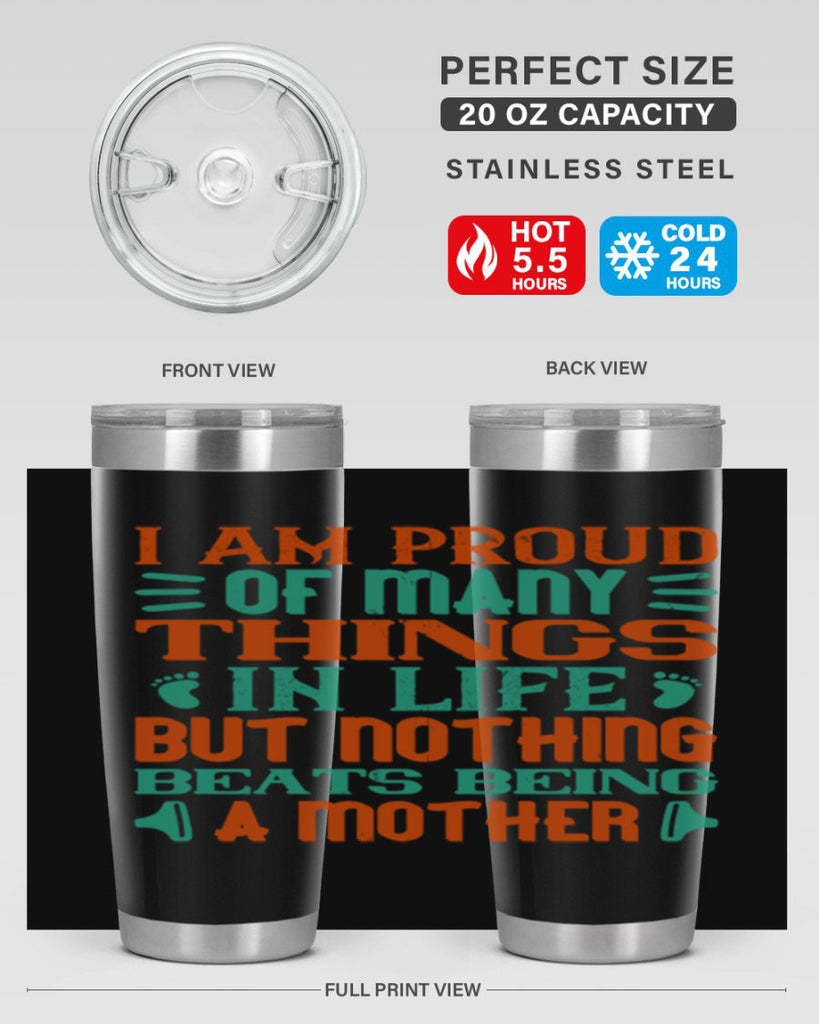 I am proud of many things in life but nothing beats being a mother Style 119#- baby- tumbler