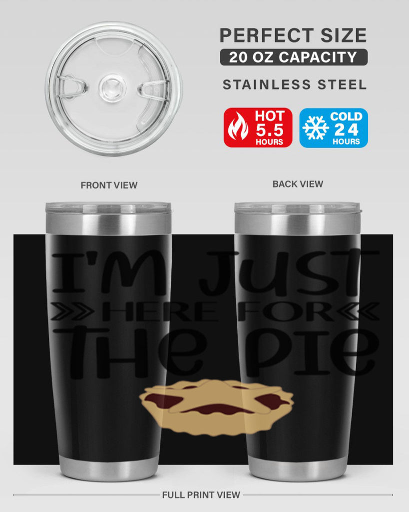 I m Just Here For The Pie 339#- fall- Tumbler