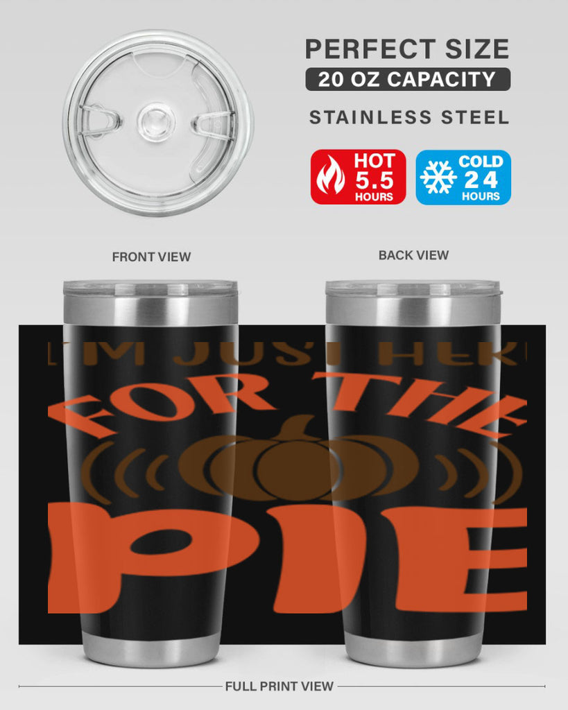 I m Just Here for the Pie 340#- fall- Tumbler
