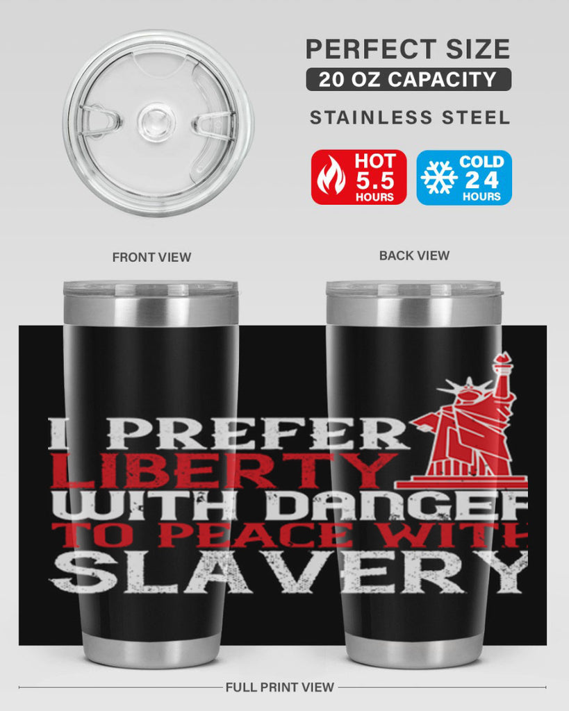 I prefer liberty with danger to peace with slavery Style 114#- Fourt Of July- Tumbler