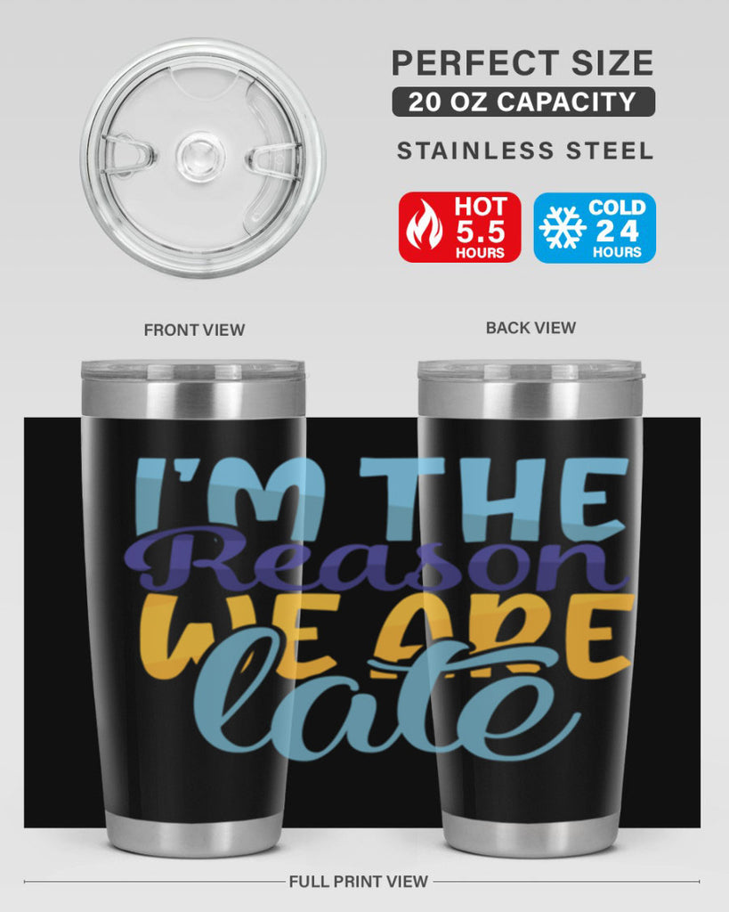 Im The Reason We Are Late Style 241#- baby- tumbler