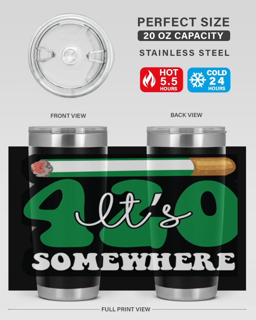 Its 420 somewhere 158#- marijuana- Tumbler