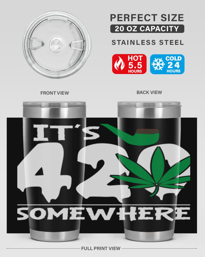 Its 420 somewhere 160#- marijuana- Tumbler