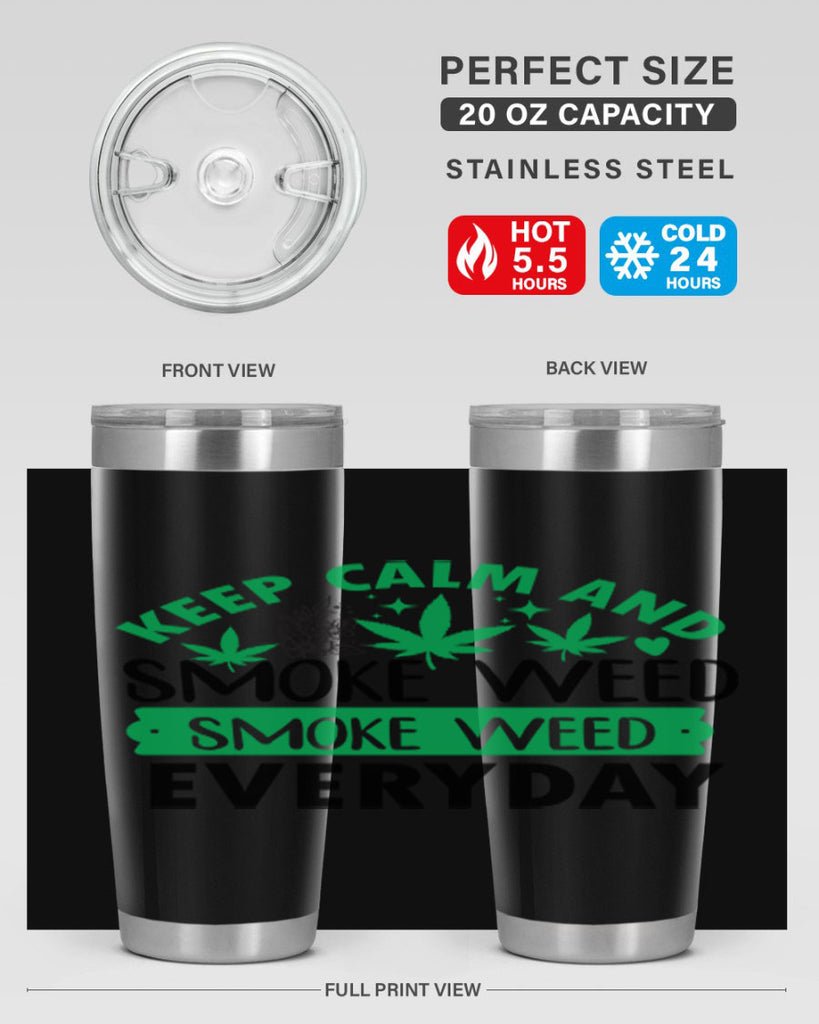 Keep Calm And Smoke Weed EveryDay 171#- marijuana- Tumbler