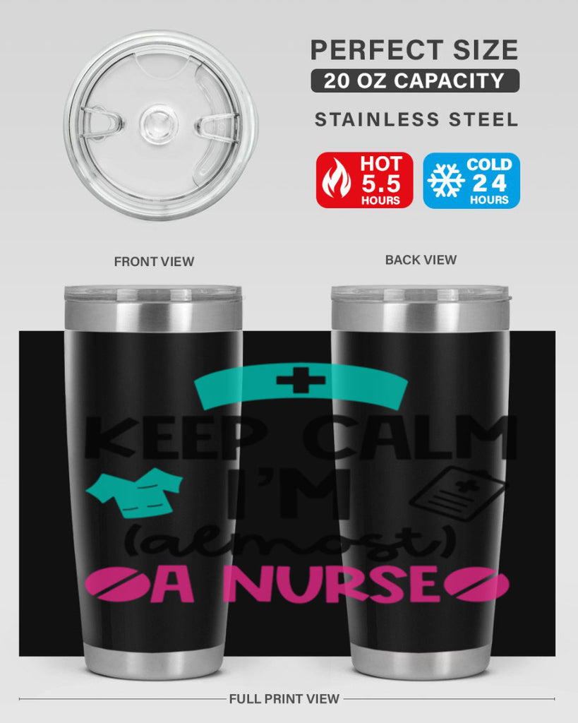Keep Calm Im Almost A Nurse Style Style 147#- nurse- tumbler