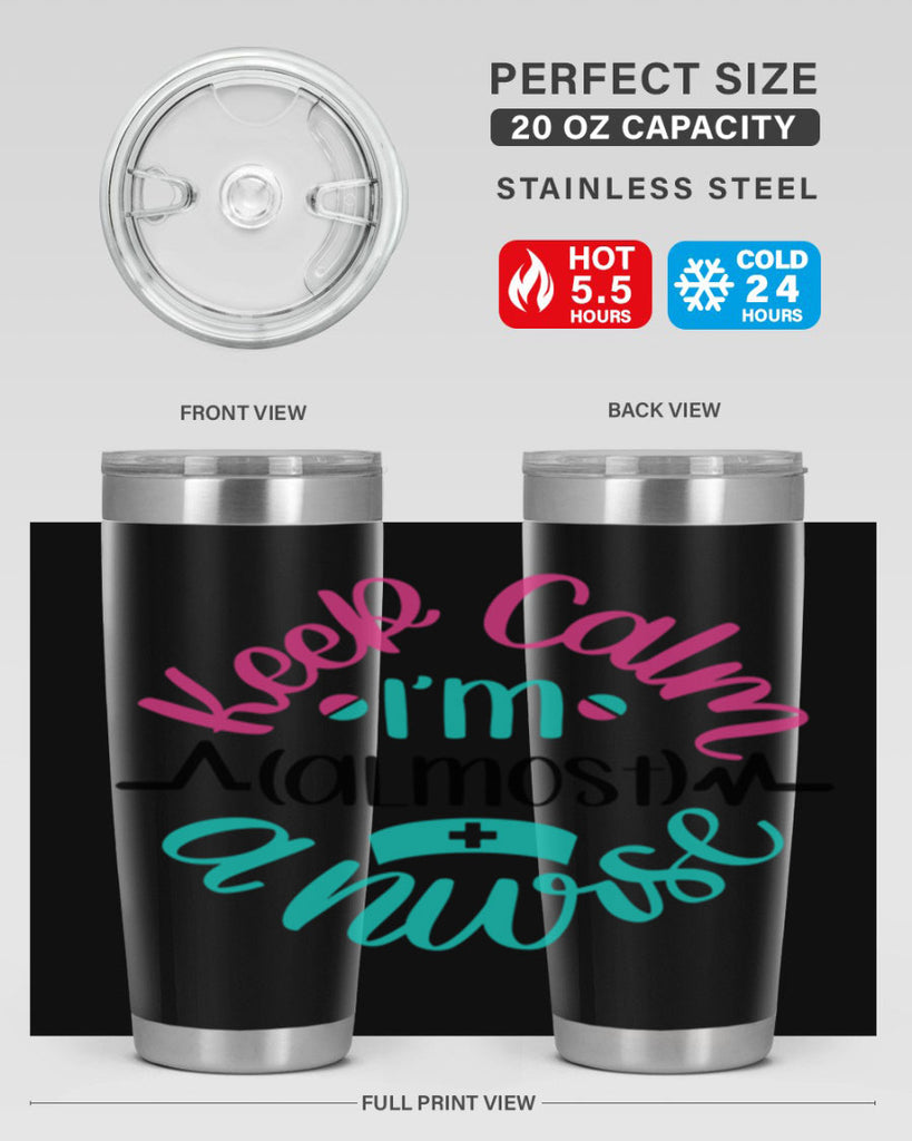 Keep Calm Im Almost Style Style 146#- nurse- tumbler