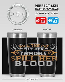 Kill the pig Cut her throat Spill her blood Style 43#- pig- Tumbler