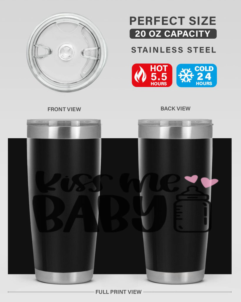 Kiss Me Baby Style 74#- baby- tumbler