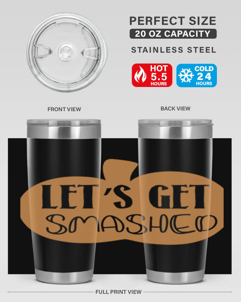 Let s Get Smashed 399#- fall- Tumbler