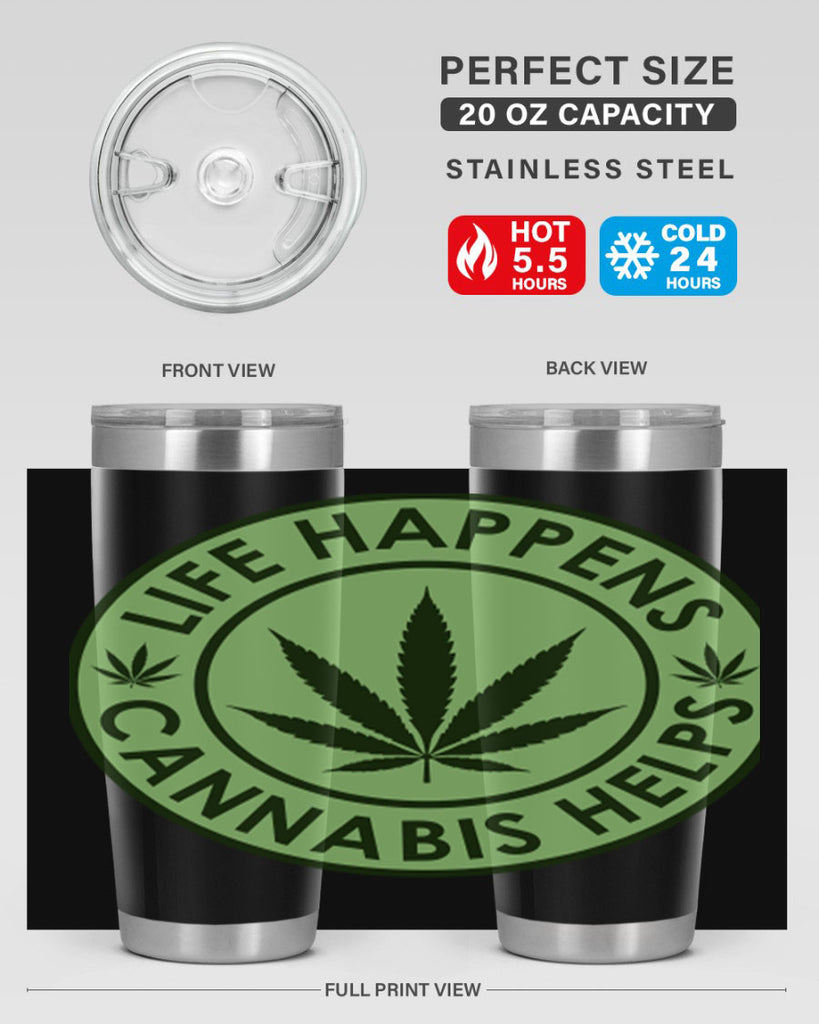 Life Happens Cannabis Helps 184#- marijuana- Tumbler