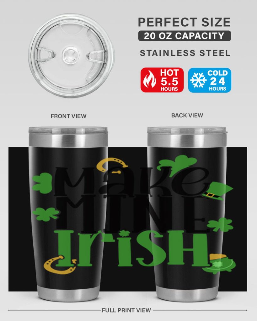 Make Mine Irish Style 49#- St Patricks Day- Tumbler