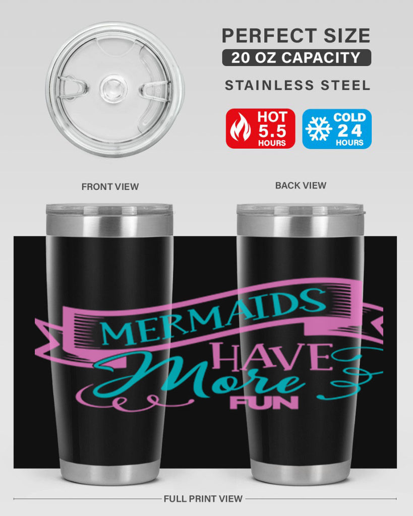 Mermaids Have More Fun 470#- mermaid- Tumbler