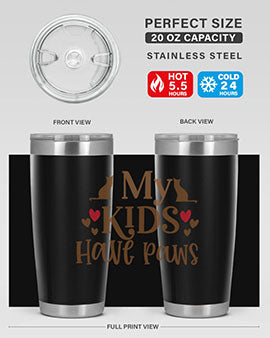 My Kids Have Paws Style 22#- cat- Tumbler