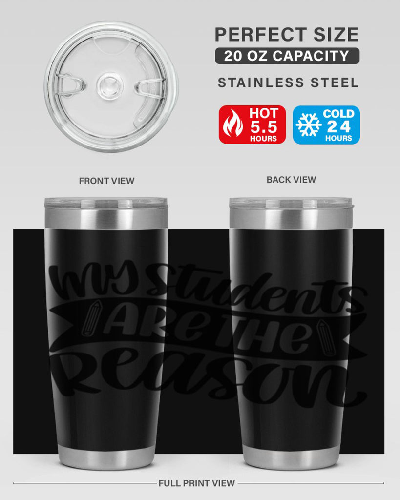 My Students Are The Reason Style 63#- teacher- tumbler