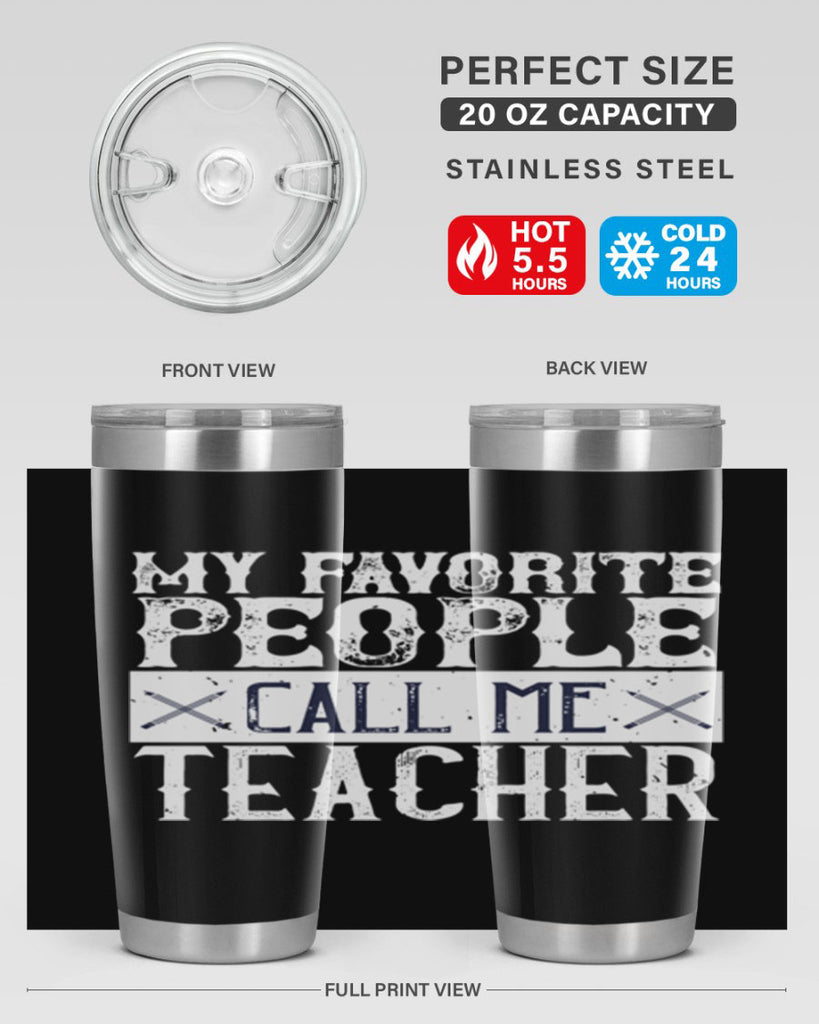 My favorite people call me Teacher Style 93#- teacher- tumbler