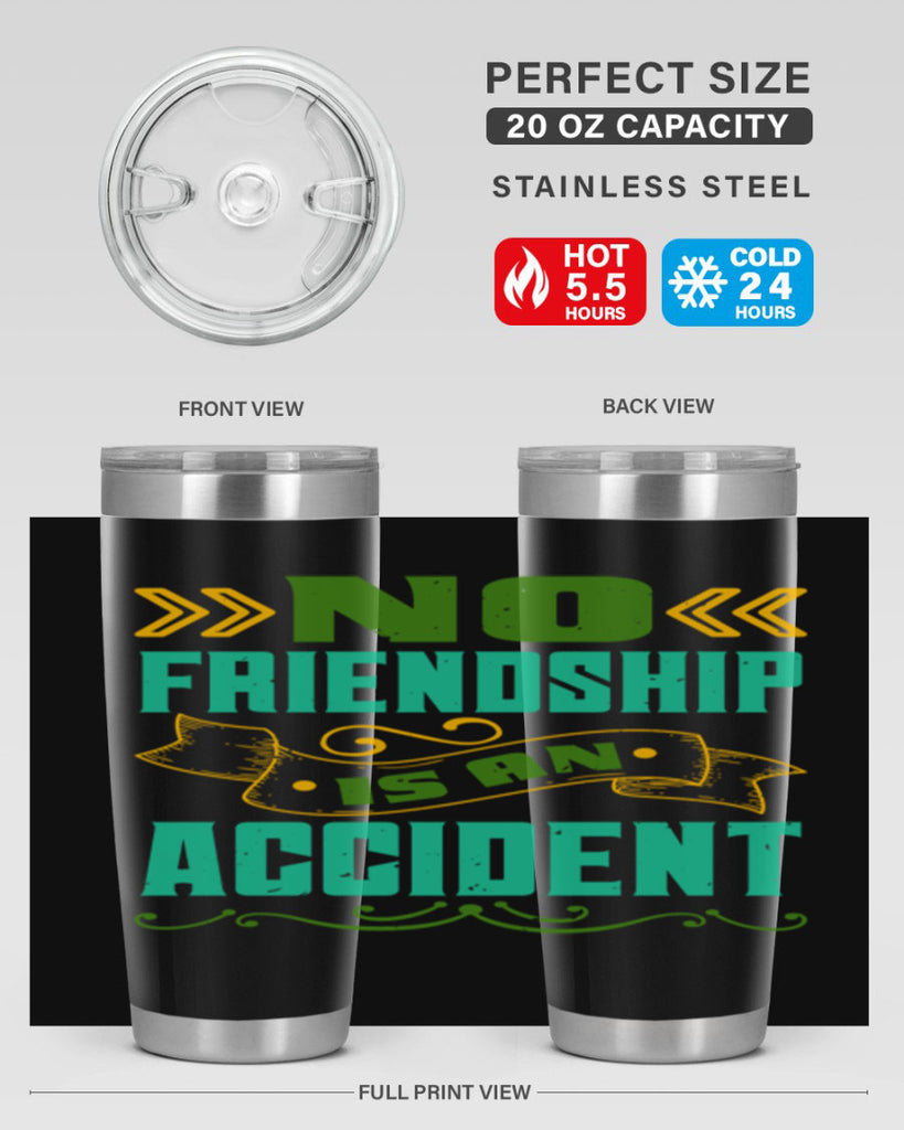 No friendship is an accident Style 78#- Best Friend- Tumbler