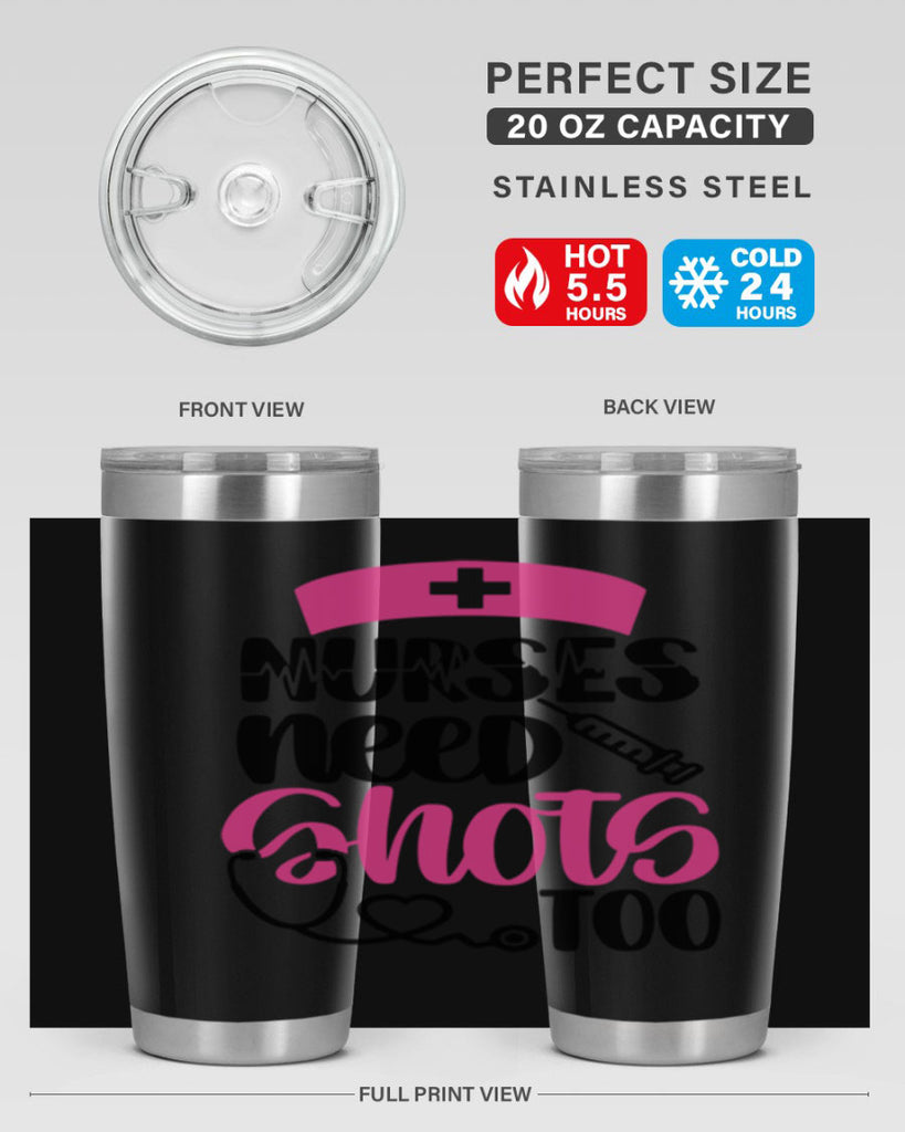 Nurses Need Shots Too Style Style 81#- nurse- tumbler
