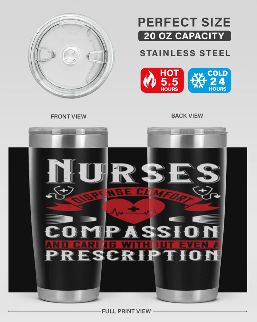 Nurses dispense comfort compassion and caring without even a prescription Style 280#- nurse- tumbler