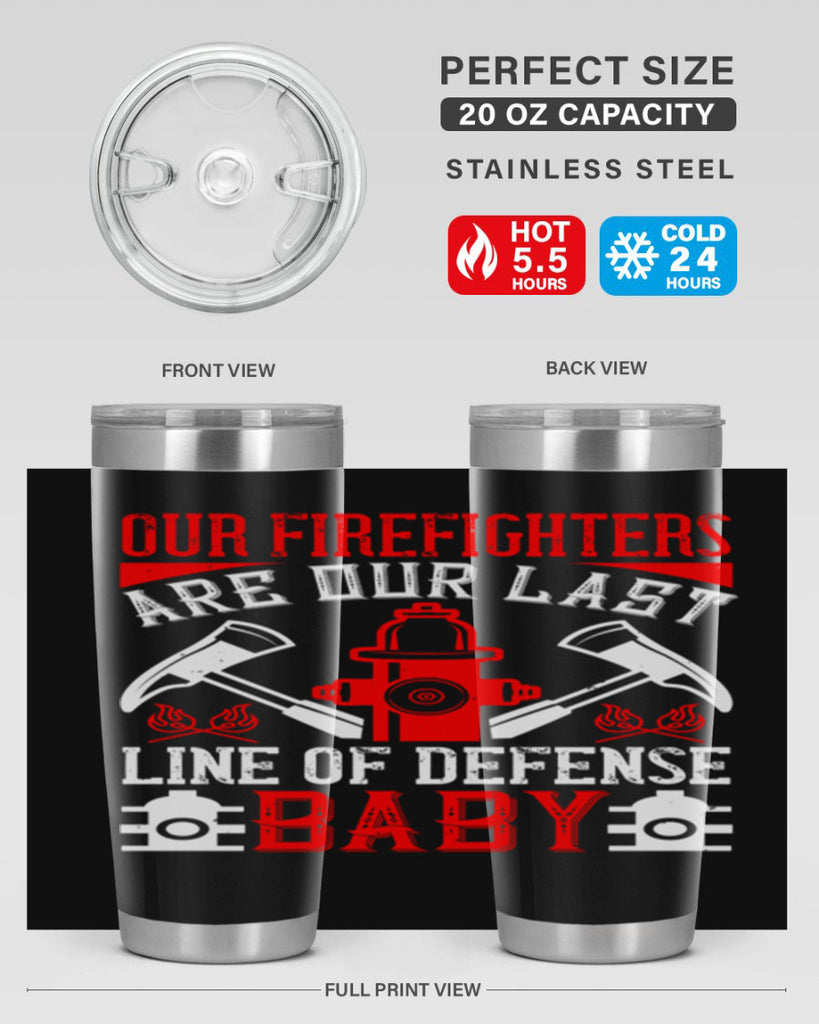 Our firefighters are our last line of defense baby Style 42#- fire fighter- tumbler