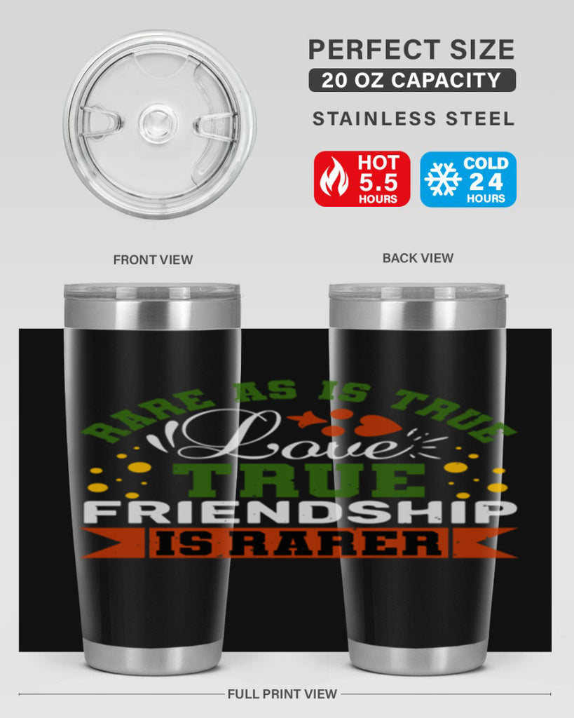 Rare as is true love true friendship is rarer Style 64#- Best Friend- Tumbler