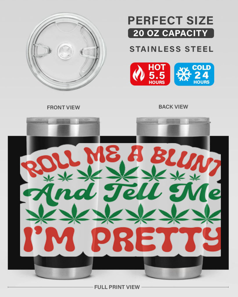 Roll Me A Blunt And Tell Me Im Pretty 228#- marijuana- Tumbler