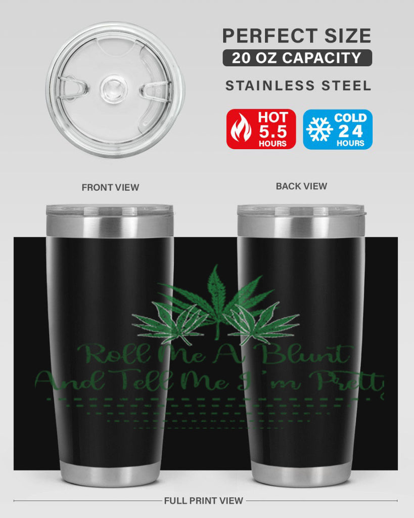 Roll Me A Blunt And Tell Me Im Pretty Sublimation 227#- marijuana- Tumbler