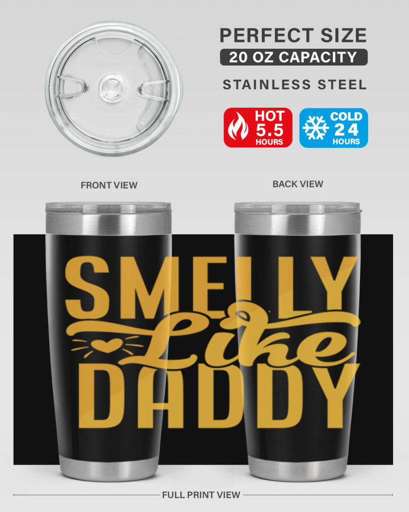 Smelly Like Daddy 67#- dad- Tumbler