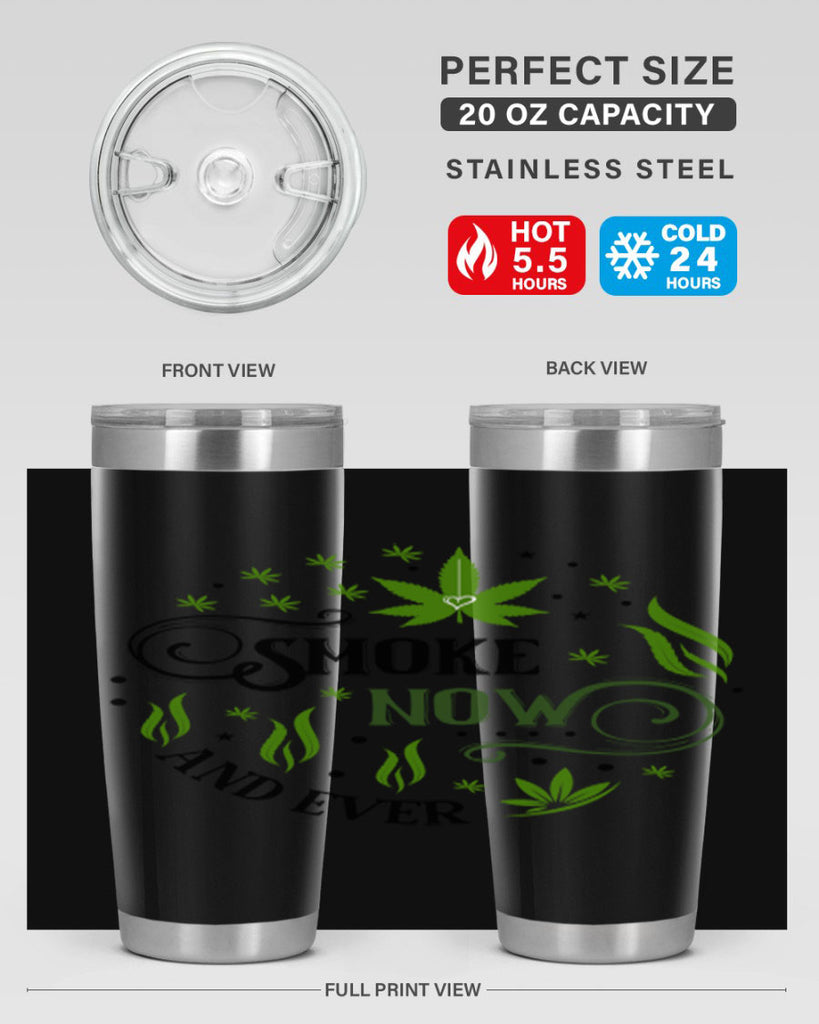 Smoke Now And Ever 231#- marijuana- Tumbler