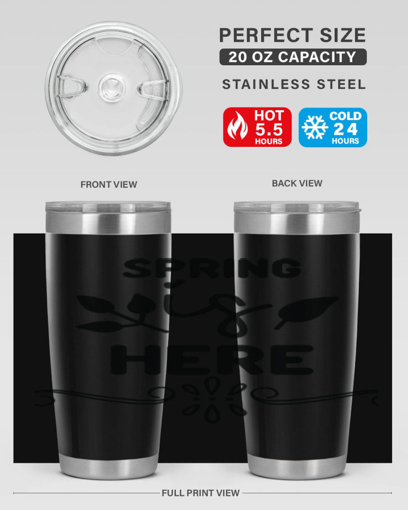 Spring is Here 444#- spring- Tumbler
