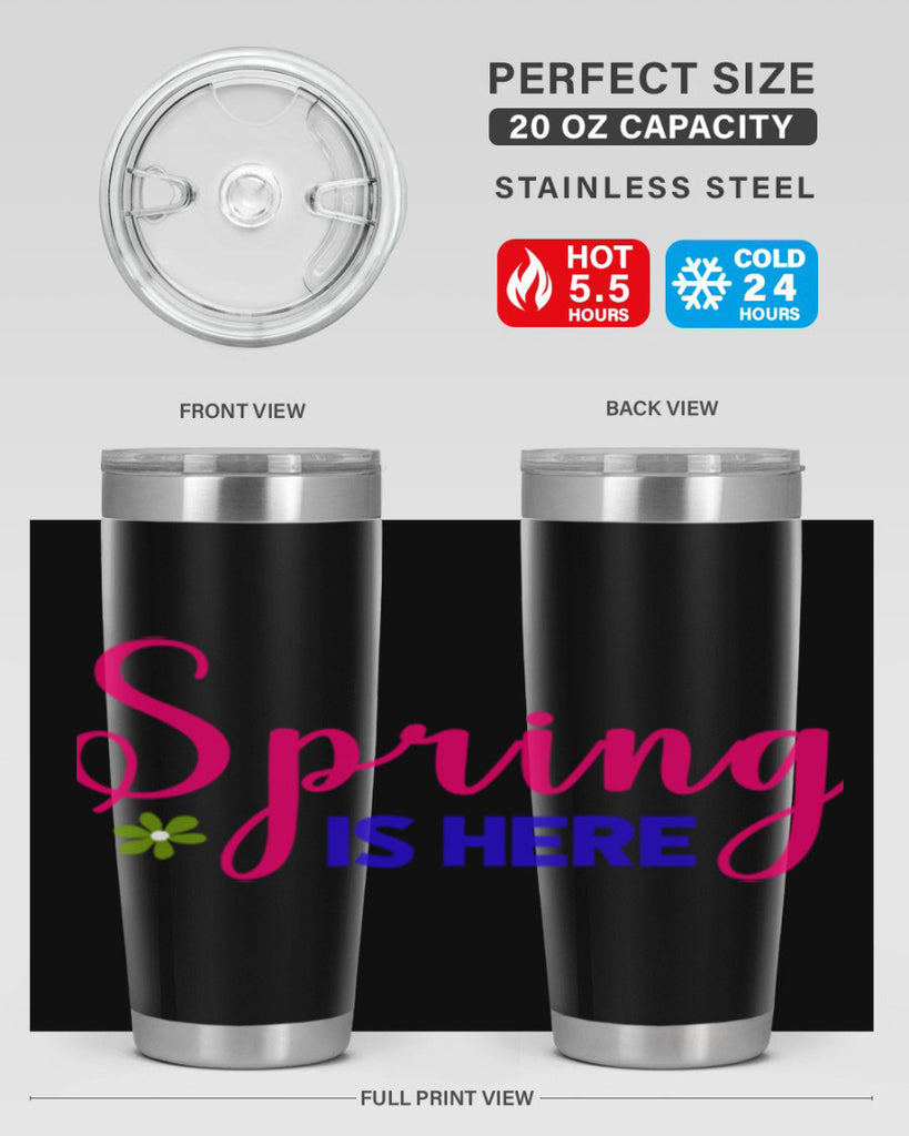 Spring is Here 455#- spring- Tumbler