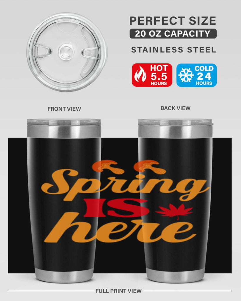 Spring is here 453#- spring- Tumbler