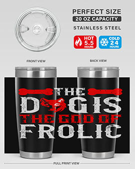 The dog is the god of frolic Style 158#- dog- Tumbler