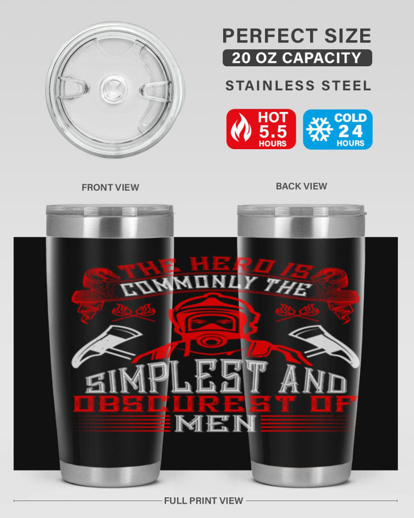 The hero is commonly the simplest and obscurest of men Style 20#- fire fighter- tumbler