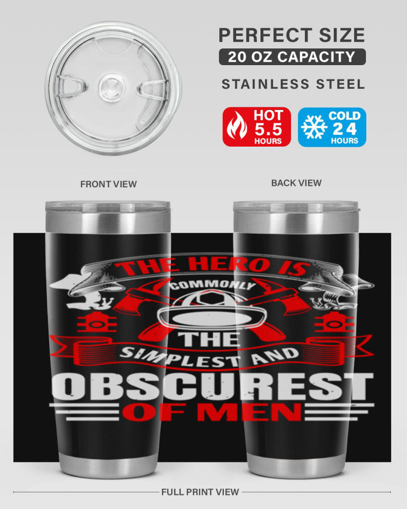 The hero is commonly the simplest and obscurest of men Style 24#- fire fighter- tumbler