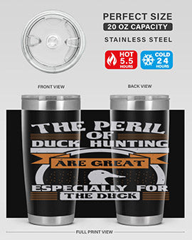 The perils of duck hunting are great especially for he duck Style 15#- duck- Tumbler