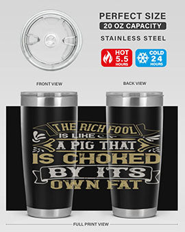 The rich fool is like a pig that is choked by its own fat Style 21#- pig- Tumbler