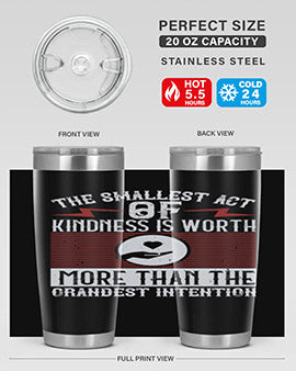 The smallest act of kindness is worth more than the grandest intention Style 22#- volunteer- Tumbler