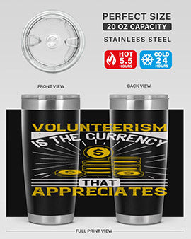 Volunteerism is currency that appreciates Style 16#- volunteer- Tumbler