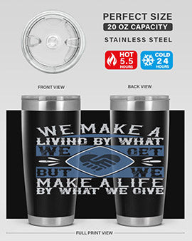 We make a living by what we get but we make a life by what we give Style 11#- volunteer- Tumbler